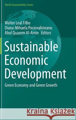 Sustainable Economic Development: Green Economy and Green Growth Leal Filho, Walter 9783319450797 Springer