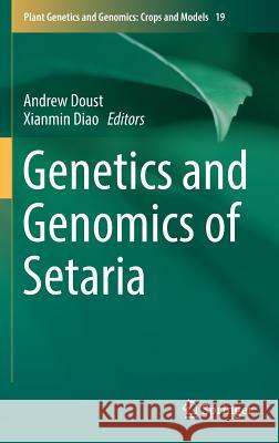 Genetics and Genomics of Setaria Andrew Doust Xianmin Diao 9783319451039 Springer