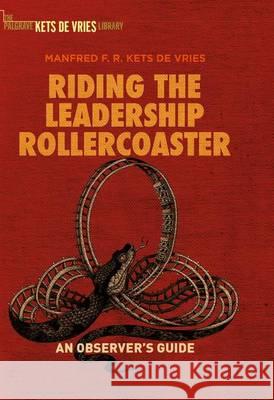 Riding the Leadership Rollercoaster: An Observer's Guide Kets de Vries, Manfred F. R. 9783319451619
