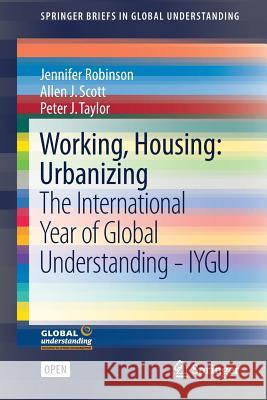 Working, Housing: Urbanizing: The International Year of Global Understanding - Iygu Robinson, Jennifer 9783319451794