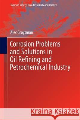 Corrosion Problems and Solutions in Oil Refining and Petrochemical Industry Alec Groysman 9783319452548 Springer