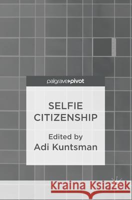 Selfie Citizenship Adi Kuntsman 9783319452692 Palgrave MacMillan