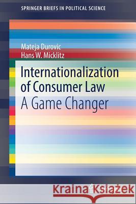 Internationalization of Consumer Law: A Game Changer Durovic, Mateja 9783319453118 Springer