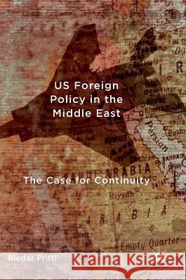 Us Foreign Policy in the Middle East: The Case for Continuity Prifti, Bledar 9783319453262 Palgrave MacMillan