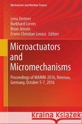 Microactuators and Micromechanisms: Proceedings of Mamm-2016, Ilmenau, Germany, October 5-7, 2016 Zentner, Lena 9783319453866 Springer