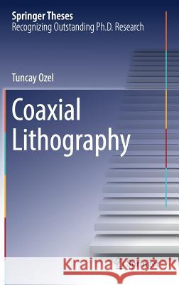 Coaxial Lithography Tuncay Ozel 9783319454139