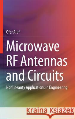 Microwave RF Antennas and Circuits: Nonlinearity Applications in Engineering Aluf, Ofer 9783319454252 Springer