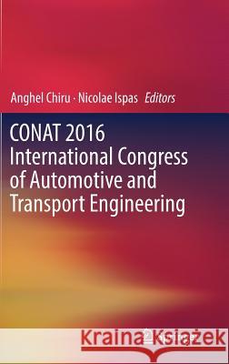 Conat 2016 International Congress of Automotive and Transport Engineering Chiru, Anghel 9783319454467