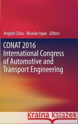 Conat 2016 International Congress of Automotive and Transport Engineering Chiru, Anghel 9783319454467 Springer