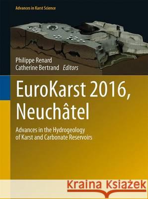 Eurokarst 2016, Neuchâtel: Advances in the Hydrogeology of Karst and Carbonate Reservoirs Renard, Philippe 9783319454641
