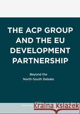 The Acp Group and the Eu Development Partnership: Beyond the North-South Debate Montoute, Annita 9783319454917