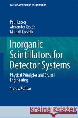 Inorganic Scintillators for Detector Systems: Physical Principles and Crystal Engineering Lecoq, Paul 9783319455211 Springer