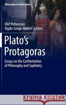 Plato's Protagoras: Essays on the Confrontation of Philosophy and Sophistry Pettersson, Olof 9783319455839 Springer