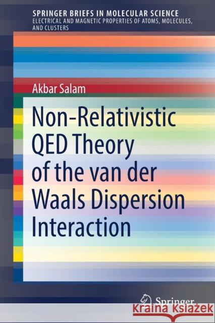 Non-Relativistic Qed Theory of the Van Der Waals Dispersion Interaction Salam, Akbar 9783319456041 Springer