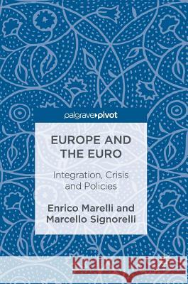 Europe and the Euro: Integration, Crisis and Policies Marelli, Enrico 9783319457284