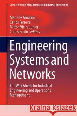 Engineering Systems and Networks: The Way Ahead for Industrial Engineering and Operations Management Amorim, Marlene 9783319457468 Springer