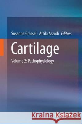 Cartilage: Volume 2: Pathophysiology Grässel, Susanne 9783319458014 Springer