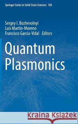 Quantum Plasmonics Sergey Bozhevolnyi Luis Martin-Moreno Francisco Garcia-Vidal 9783319458199