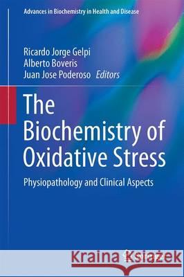 Biochemistry of Oxidative Stress: Physiopathology and Clinical Aspects Gelpi, Ricardo Jorge 9783319458649 Springer