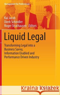 Liquid Legal: Transforming Legal Into a Business Savvy, Information Enabled and Performance Driven Industry Jacob, Kai 9783319458670 Springer