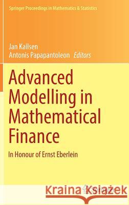 Advanced Modelling in Mathematical Finance: In Honour of Ernst Eberlein Kallsen, Jan 9783319458731 Springer