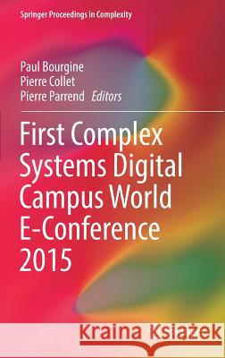 First Complex Systems Digital Campus World E-Conference 2015 Pierre Parrend Paul Bourgine Pierre Collet 9783319459004