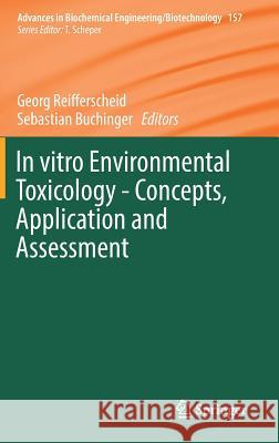 In Vitro Environmental Toxicology - Concepts, Application and Assessment Reifferscheid, Georg 9783319459066 Springer