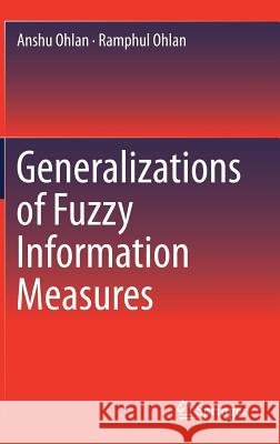 Generalizations of Fuzzy Information Measures Anshu Ohlan Ramphul Ohlan 9783319459271