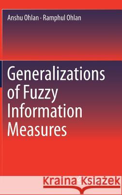 Generalizations of Fuzzy Information Measures Anshu Ohlan Ramphul Ohlan 9783319459271 Springer