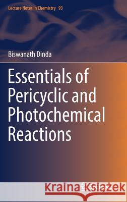 Essentials of Pericyclic and Photochemical Reactions Biswanath Dinda 9783319459332 Springer