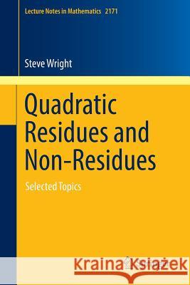Quadratic Residues and Non-Residues: Selected Topics Wright, Steve 9783319459547 Springer