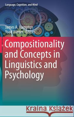 Compositionality and Concepts in Linguistics and Psychology James A. Hampton Yoad Winter 9783319459752