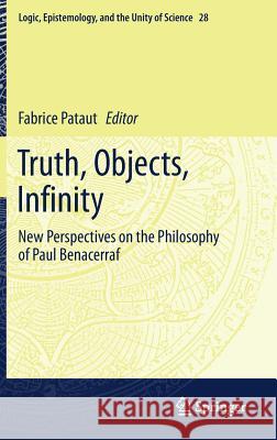 Truth, Objects, Infinity: New Perspectives on the Philosophy of Paul Benacerraf Pataut, Fabrice 9783319459783 Springer