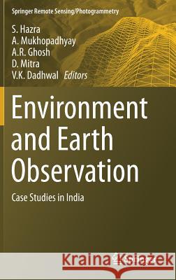 Environment and Earth Observation: Case Studies in India Hazra, S. 9783319460086 Springer
