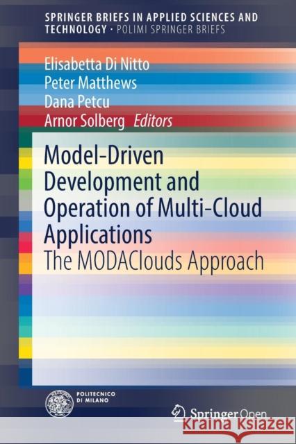 Model-Driven Development and Operation of Multi-Cloud Applications: The Modaclouds Approach Di Nitto, Elisabetta 9783319460307