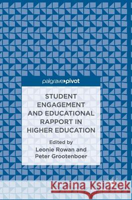 Student Engagement and Educational Rapport in Higher Education Leonie Rowan Peter Grootenboer  9783319460338