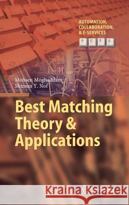 Best Matching Theory & Applications Mohsen Moghaddam Shimon y. Nof 9783319460697 Springer