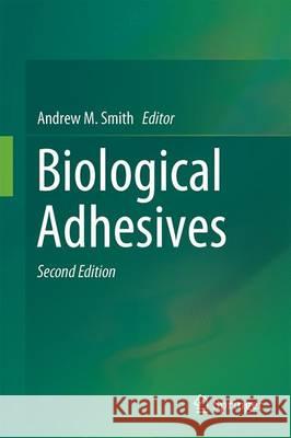 Biological Adhesives Andrew M. Smith 9783319460819 Springer