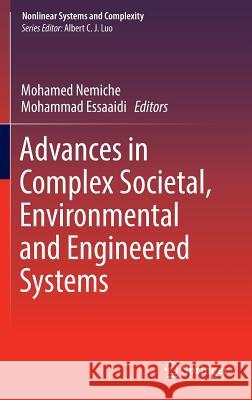 Advances in Complex Societal, Environmental and Engineered Systems Mohamed Nemiche Mohammad Essaaidi 9783319461632