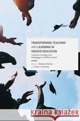 Transforming Teaching and Learning in Higher Education: Towards a Socially Just Pedagogy in a Global Context Osman, Ruksana 9783319461755