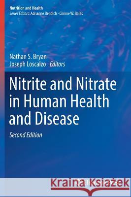 Nitrite and Nitrate in Human Health and Disease Nathan S. Bryan Joseph Loscalzo 9783319461878