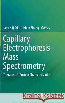 Capillary Electrophoresis-Mass Spectrometry: Therapeutic Protein Characterization Xia, James Q. 9783319462387 Springer