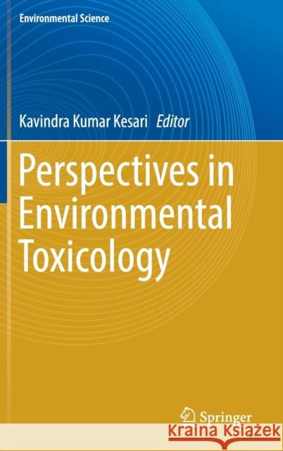 Perspectives in Environmental Toxicology Kavindra Kesari 9783319462479 Springer