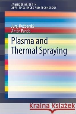 Plasma and Thermal Spraying Juraj R Anton Panda 9783319462721 Springer