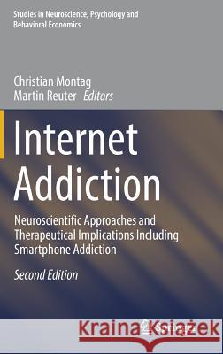 Internet Addiction: Neuroscientific Approaches and Therapeutical Implications Including Smartphone Addiction Montag, Christian 9783319462752 Springer