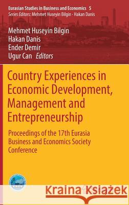 Country Experiences in Economic Development, Management and Entrepreneurship: Proceedings of the 17th Eurasia Business and Economics Society Conferenc Bilgin, Mehmet Huseyin 9783319463186 Springer