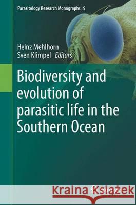 Biodiversity and Evolution of Parasitic Life in the Southern Ocean Heinz Mehlhorn Sven Klimpel 9783319463421 Springer