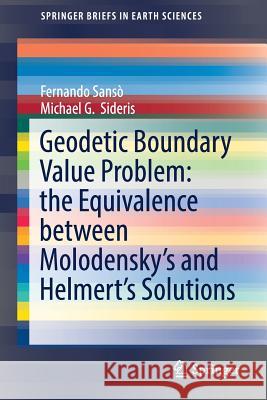 Geodetic Boundary Value Problem: The Equivalence Between Molodensky's and Helmert's Solutions Sansò, Fernando 9783319463575 Springer