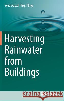 Harvesting Rainwater from Buildings Syed Azizul Ha 9783319463605 Springer