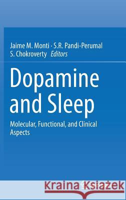 Dopamine and Sleep: Molecular, Functional, and Clinical Aspects Monti, Jaime M. 9783319464350 Springer